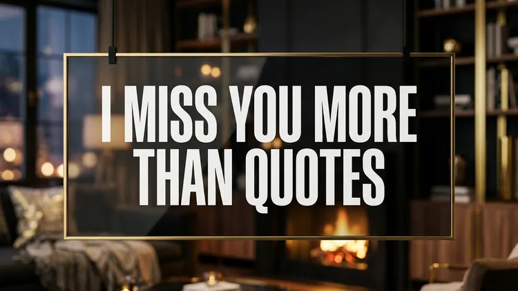 80 I Miss You More Than Quotes: Expressive Longing & Playful Devotion