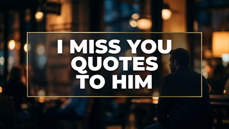 80 I Miss You Quotes to Him: Emotional Connection Across the Distance