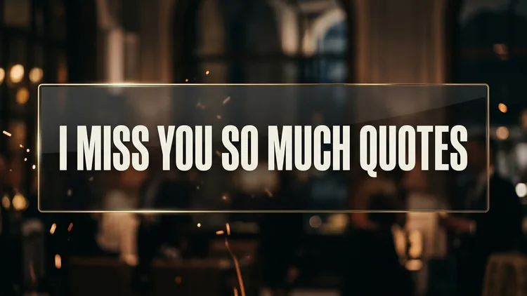 85 I Miss You So Much Quotes: Clinical Comfort for Overwhelming Absence