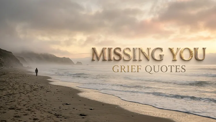 55 Missing You Grief Quotes on Bereavement, Lingering Echoes & Mourning with Grace