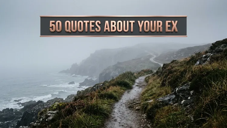 50 Quotes About Your Ex: Navigating Separation, Emotional Detachment & Self-Reclamation