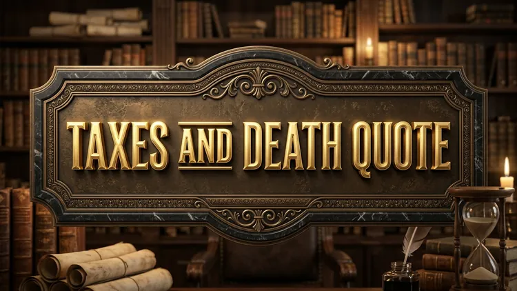 Taxes and Death Quote: Benjamin Franklin's Wisdom, Mortality & Psychological Acceptance